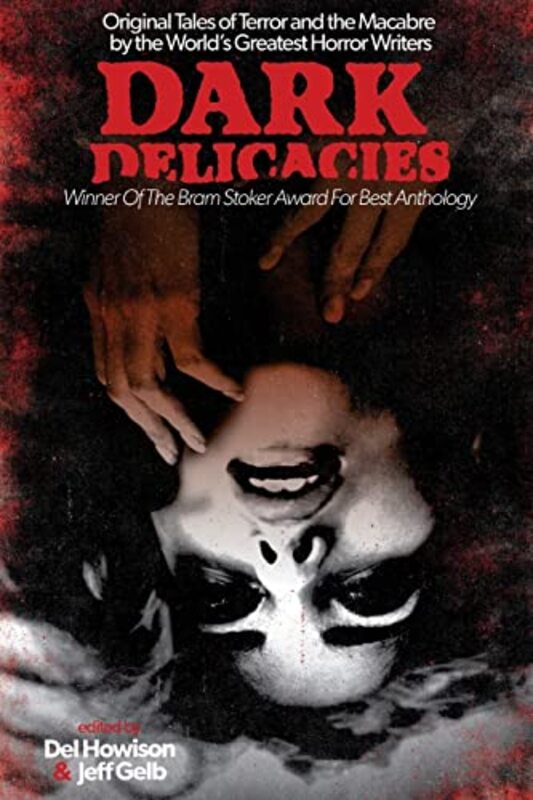 Book cover for "Dark Delicacies: Original Tales of Terror and the Macabre by the World's Greatest Horror Writers" by Kevin J Anderson