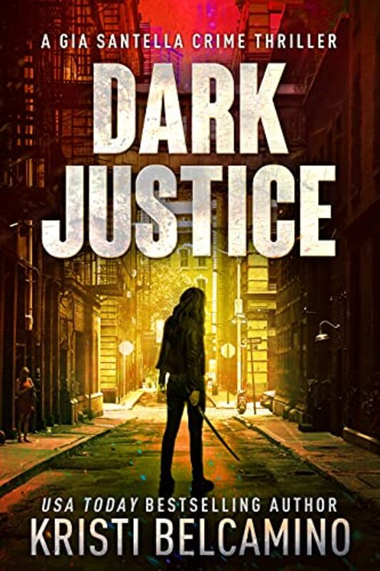 Book cover for "Dark Justice" by Kristi Belcamino