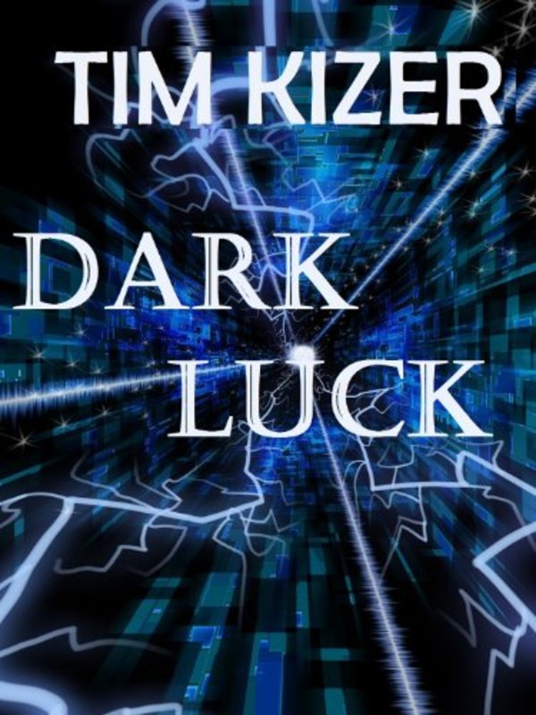 Book cover for "Dark Luck" by Tim Kizer