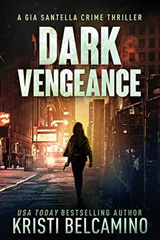 Book cover for "Dark Vengeance" by Kristi Belcamino