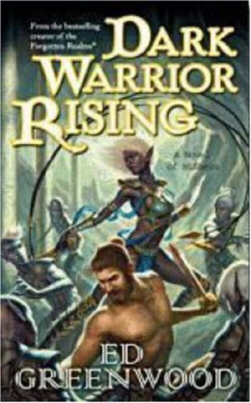 Book cover for "Dark Warrior Rising" by Ed Greenwood