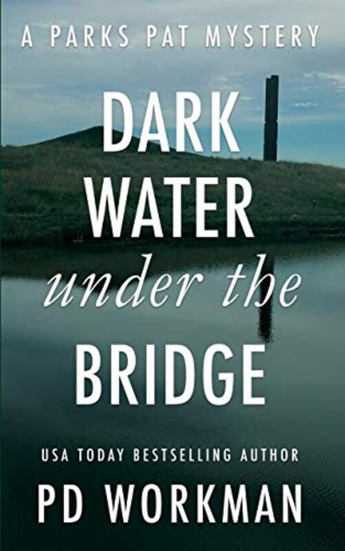 Book cover for "Dark Water Under the Bridge" by PD Workman