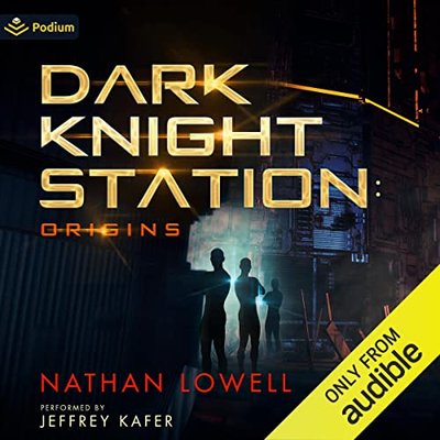 Book cover for "Dark Knight Station: Origins" by Nathan Lowell