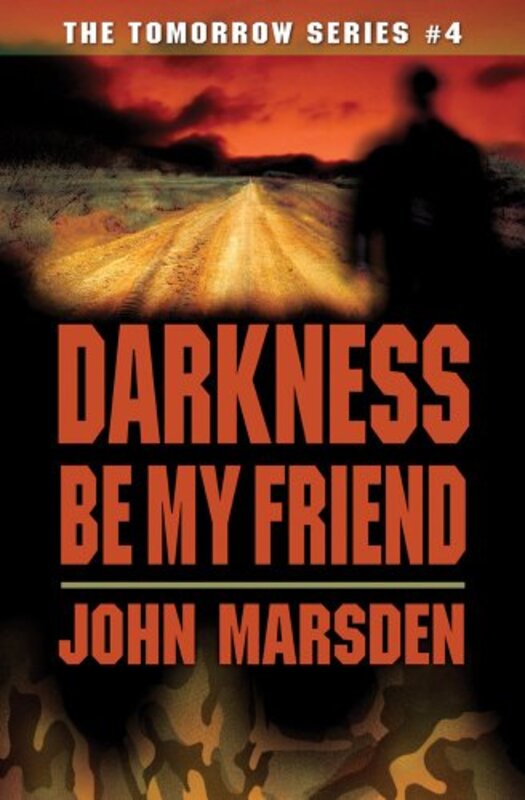 Book cover for "Darkness, Be My Friend" by John Marsden