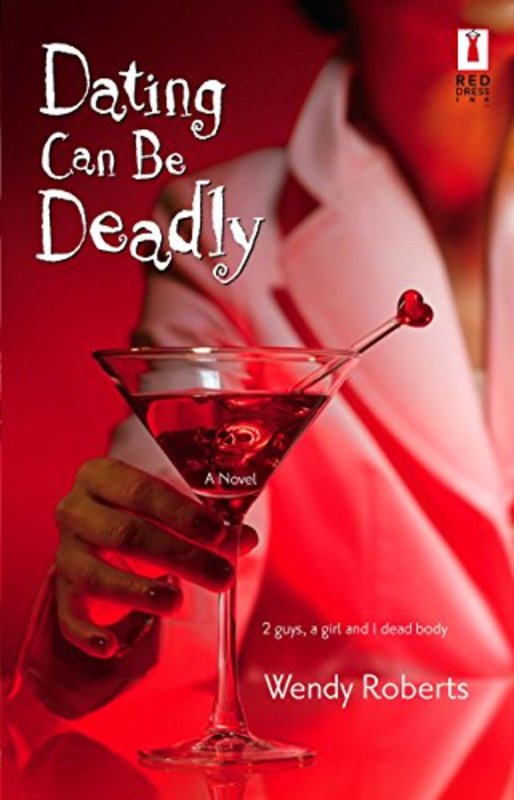 Book cover for "Dating Can Be Deadly" by Wendy Roberts