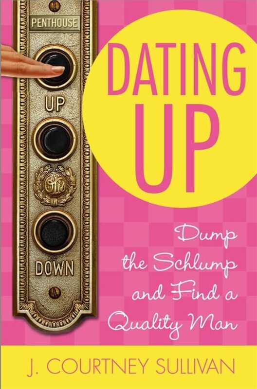 Book cover for "Dating Up" by J Courtney Sullivan