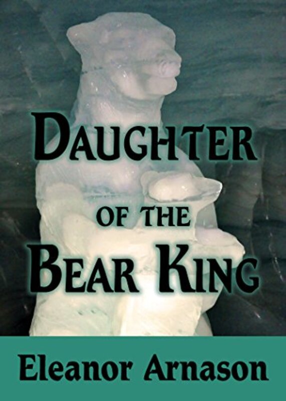 Book cover for "Daughter of the Bear King" by Eleanor Arnason