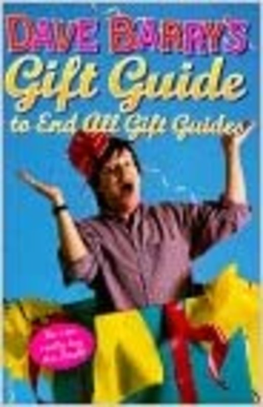 Book cover for "Dave Barry's Gift Guide To End All Gift Guides" by Dave Barry