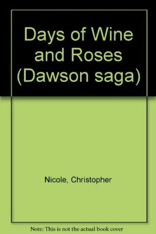 Book cover for "Days of Wine and Roses?" by Christopher Nicole