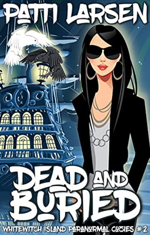 Book cover for "Dead And Buried" by Patti Larsen