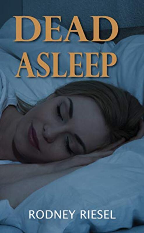 Book cover for "Dead Asleep" by Rodney Riesel