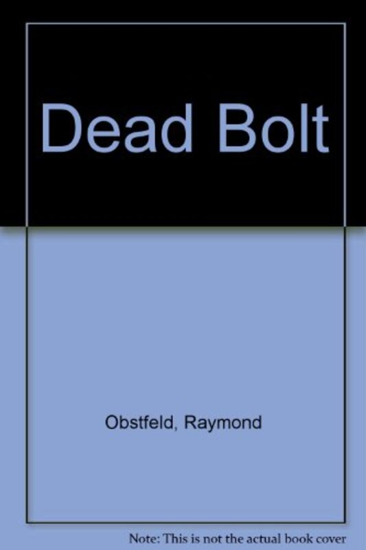 Book cover for "Dead Bolt" by Raymond Obstfeld