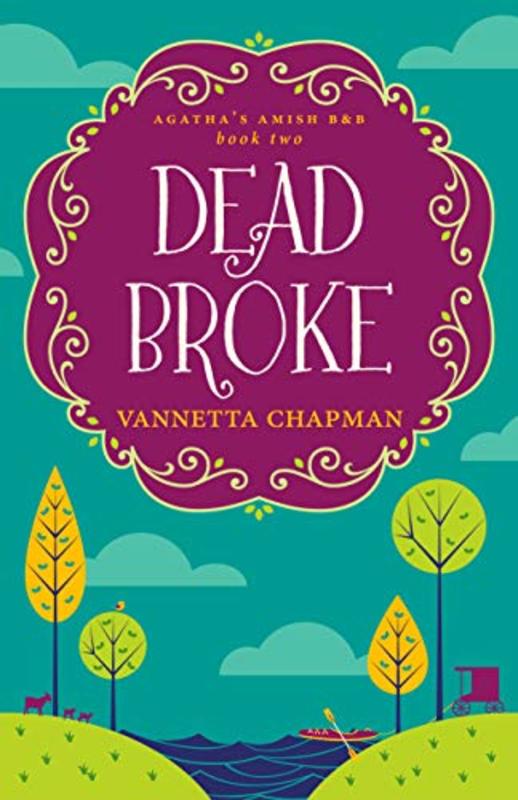 Book cover for "Dead Broke" by Vannetta Chapman