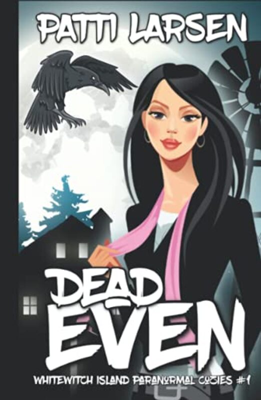 Book cover for "Dead Even" by Patti Larsen