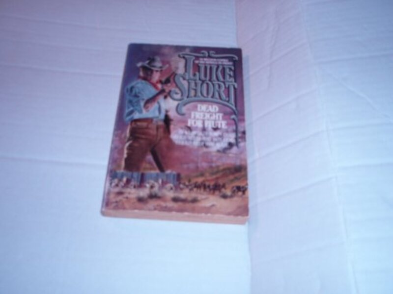 Book cover for "Dead Freight for Piute" by Luke Short