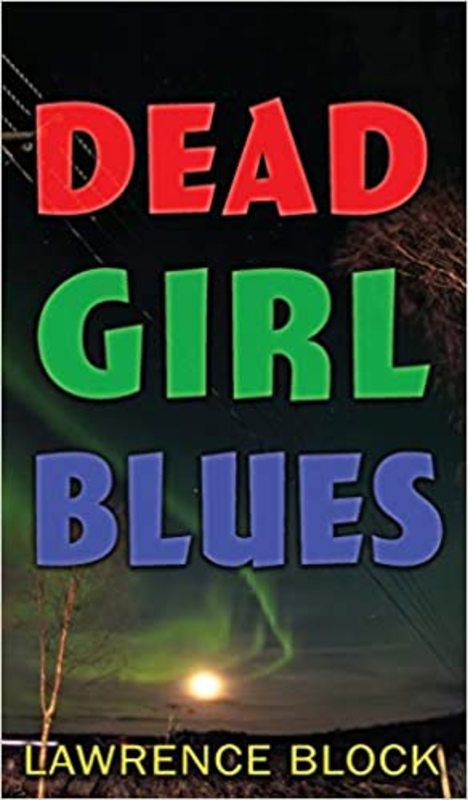 Book cover for "Dead Girl Blues" by Lawrence Block
