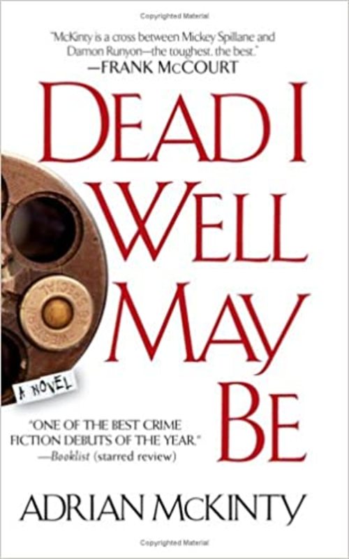 Book cover for "Dead I Well May Be" by Adrian McKinty