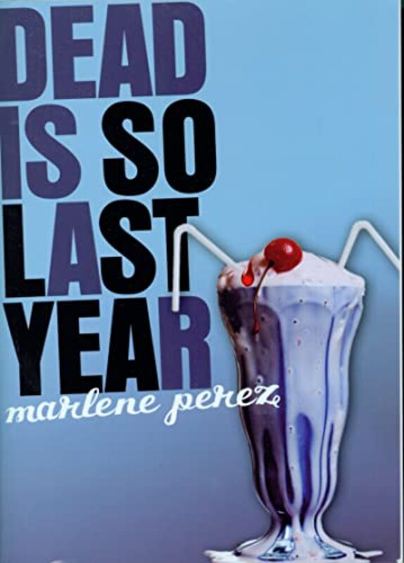 Book cover for "Dead Is So Last Year" by Marlene Perez