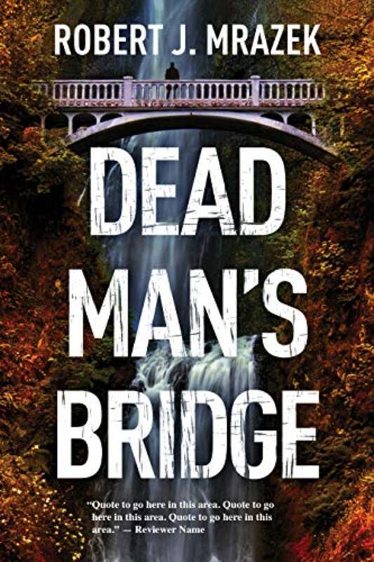 Book cover for "Dead Man's Bridge" by Robert J Mrazek