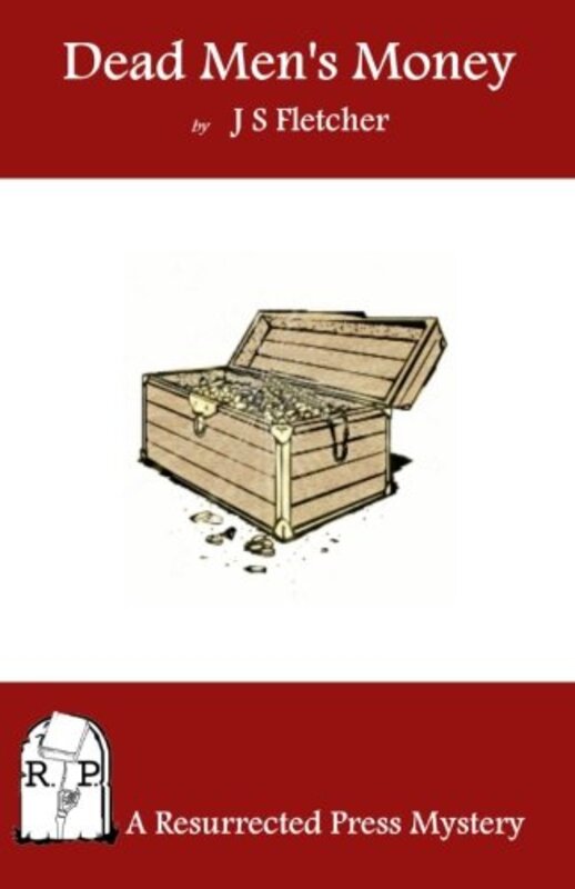 Book cover for "Dead Men's Money" by JS Fletcher