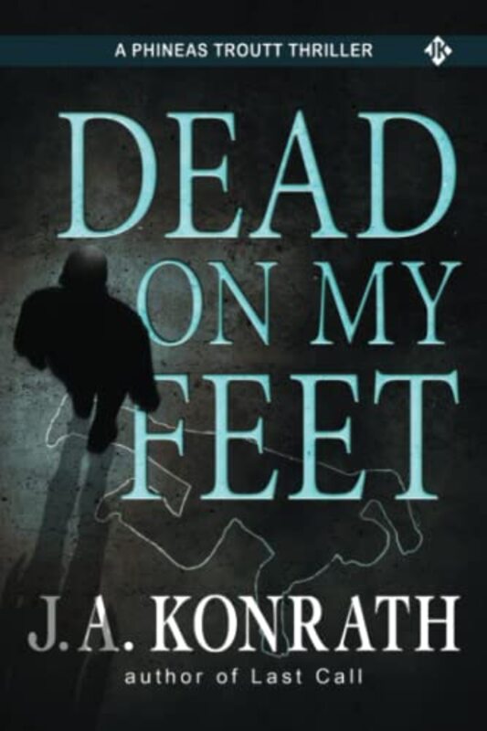 Book cover for "Dead On My Feet" by JA Konrath