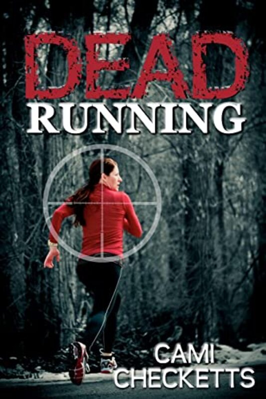 Book cover for "Dead Running" by Cami Checketts