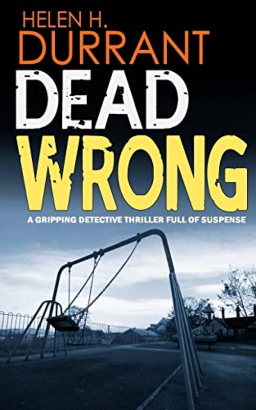 Book cover for "Dead Wrong" by Helen H Durrant