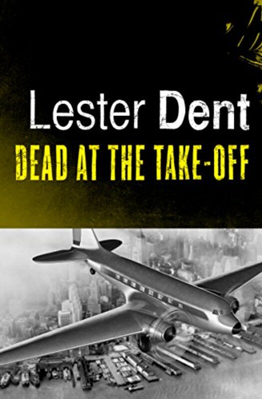 Book cover for "Dead at the Take-Off" by Lester Dent