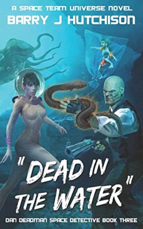 Book cover for "Dead in the Water" by Barry J Hutchison