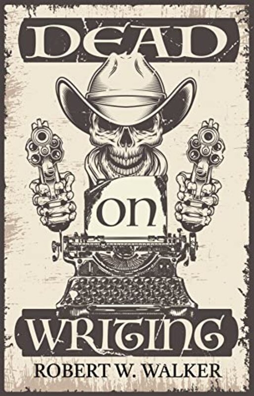 Book cover for "Dead on Writing" by Robert W Walker