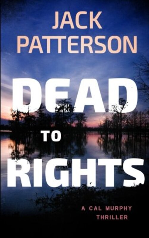 Book cover for "Dead to Rights" by Jack Patterson
