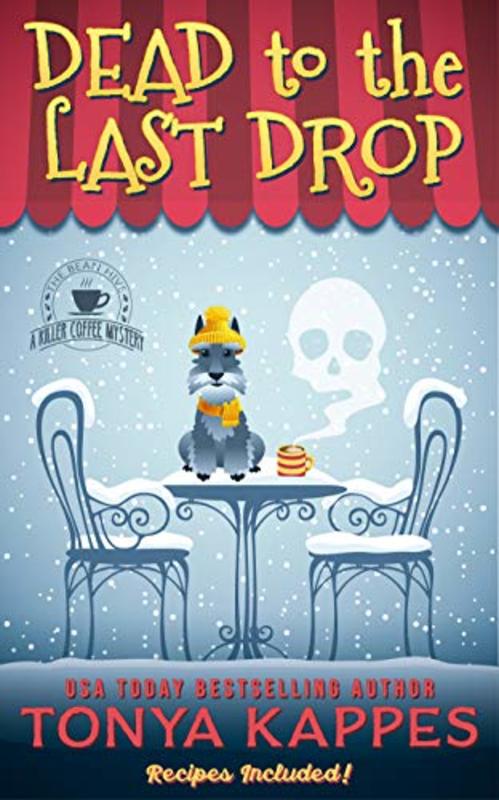 Book cover for "Dead to the Last Drop" by Tonya Kappes