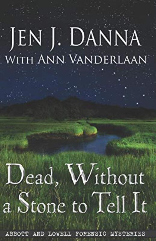 Book cover for "Dead, Without a Stone to Tell It" by Jen J Danna
