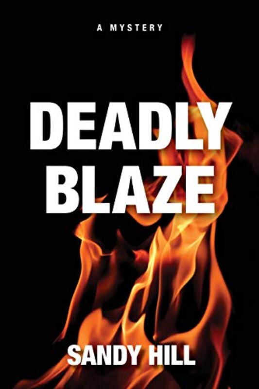 Book cover for "Deadly Blaze" by Sandy Hill