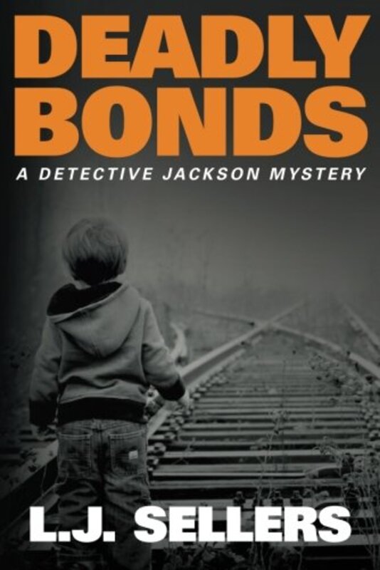 Book cover for "Deadly Bonds" by LJ Sellers