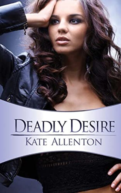 Book cover for "Deadly Desire" by Kate Allenton