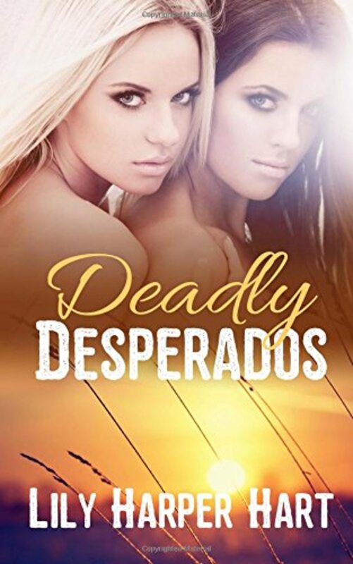 Book cover for "Deadly Desperados" by Lily Harper Hart