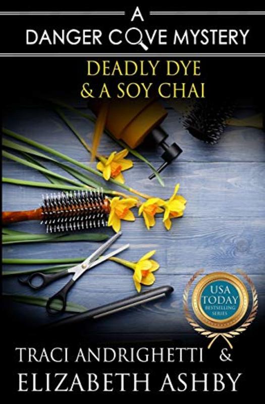 Book cover for "Deadly Dye and a Soy Chai" by Traci Andrighetti
