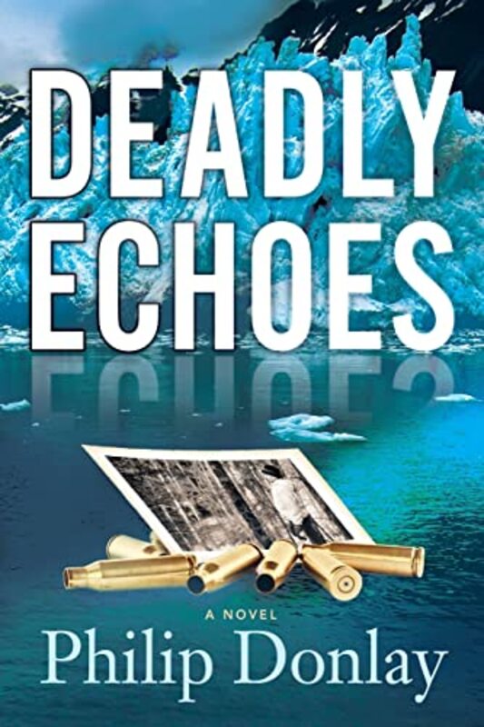 Book cover for "Deadly Echoes" by Philip S Donlay