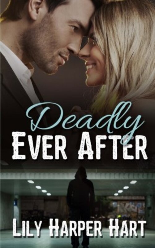 Book cover for "Deadly Ever After" by Lily Harper Hart