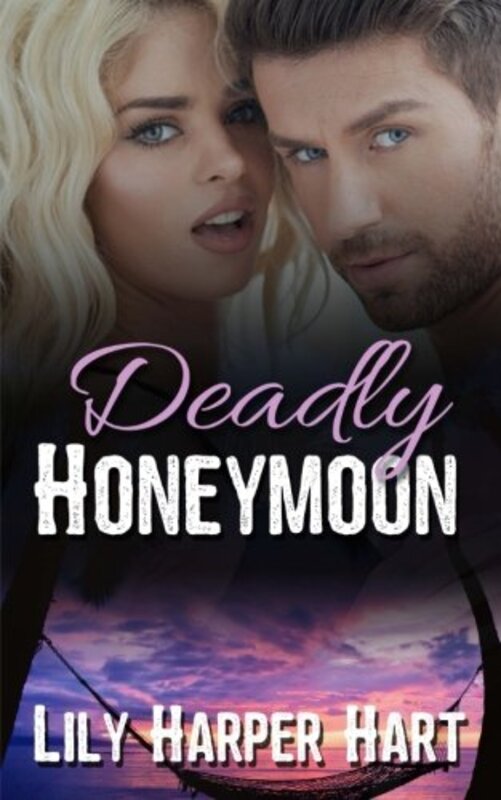 Book cover for "Deadly Honeymoon" by Lily Harper Hart