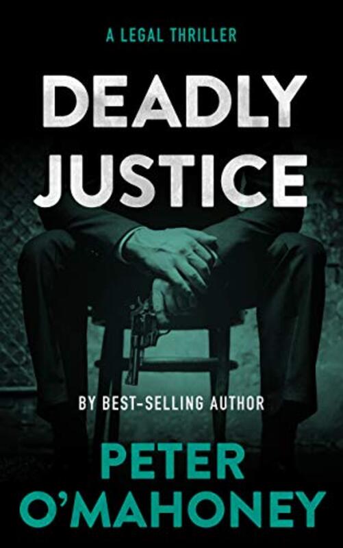Book cover for "Deadly Justice" by Peter O'Mahoney