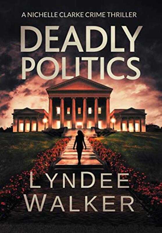 Book cover for "Deadly Politics" by LynDee Walker