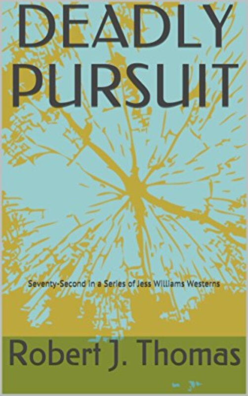 Book cover for "Deadly Pursuit" by Robert J Thomas