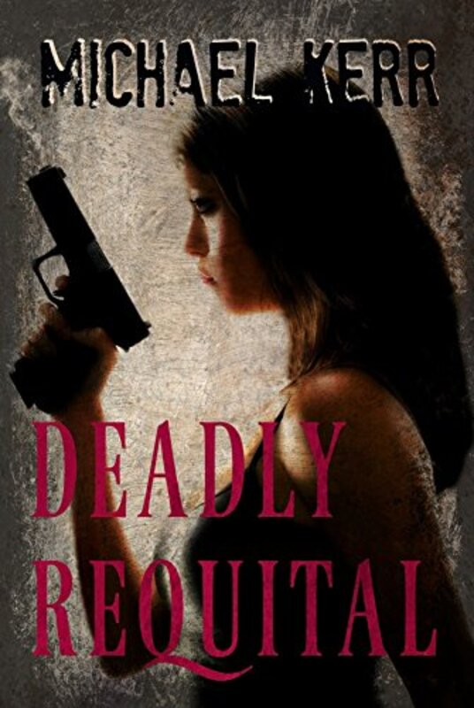 Book cover for "Deadly Requital" by Michael Kerr
