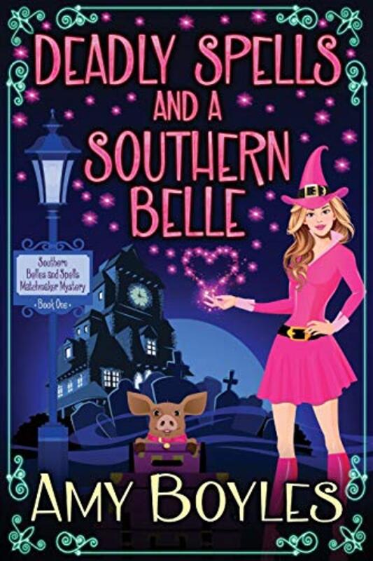 Book cover for "Deadly Spells and a Southern Belle" by Amy Boyles