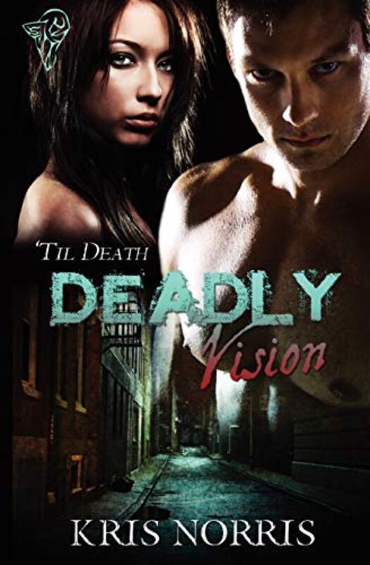 Book cover for "Deadly Vision" by Kris Norris