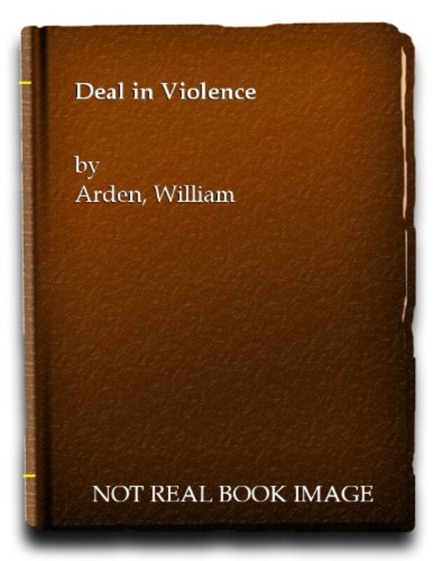 Book cover for "Deal in Violence" by William Arden