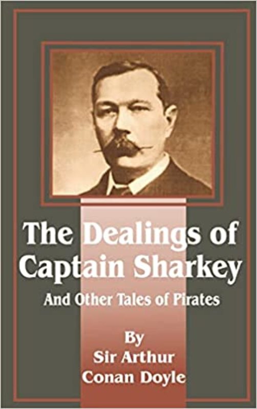 Book cover for "Dealings of Captain Sharkey and Other Tales of Pirates" by Arthur Conan Doyle