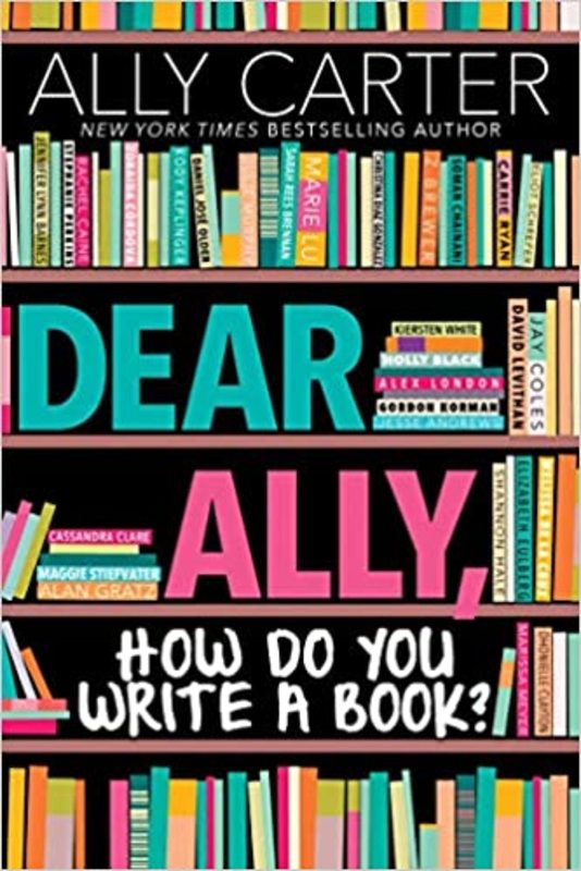 Book cover for "Dear Ally, How Do You Write a Book" by Ally Carter